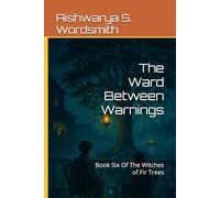 The Ward Between Warnings: Book Six Of The Witches of Fir Trees