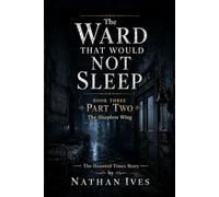 The Ward That Would Not Sleep - Book Three - Part Two