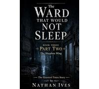 The Ward That Would Not Sleep - Book Three - Part Two