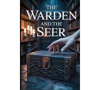 The Warden and The Seer: A Paranormal Romance of Ancient Curses and a Love That Rewrites History