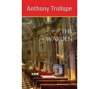 THE WARDEN: Chronicles of Barsetshire, Book1 (Annotated)