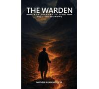 THE WARDEN FROM SHADOWS TO LIGHT VOL-1 - THE BEGINNING