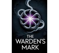 The Warden's Mark: A Gripping Gothic Thriller of Ancient Curses and Unspeakable Sacrifices