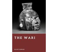 The Wari: Empire of the Ancient Andes