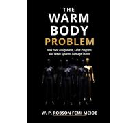 The Warm Body Problem: How Poor Assignment, False Progress, and Weak Systems Damage Teams