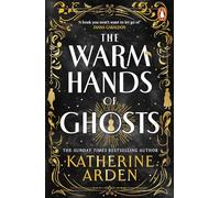 The Warm Hands of Ghosts: The sweeping new Sunday Times bestselling novel from the author of The Bear and The Nightingale