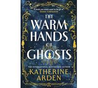 LIbri UK/US Katherine Arden - The Warm Hands Of Ghosts