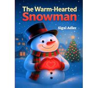 The Warm-Hearted Snowman: Christmas book for kids, Children’s Book about Kindness.: 1