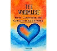 THE WARMLINE TRAINING MANUAL & STUDY GUIDE: HOPE, CONNECTION, AND COMPASSIONATE LISTENING