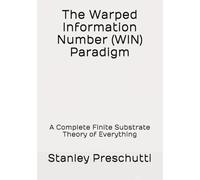 The Warped Information Number (WIN) Paradigm: A Complete Finite Substrate Theory of Everything