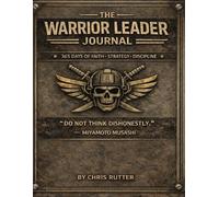 The Warrior Leadership Journal: 365 Days of Faith, Strategy and Discipline