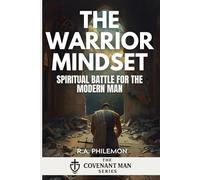 The Warrior Mindset: Spiritual Battle for the Modern Man