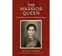 The Warrior Queen: Caste, Defiance, and a Woman's Fight for Freedom
