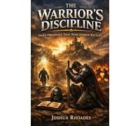 The Warrior’s Discipline: Daily Obedience That Wins Hidden Battles