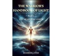 The Warrior’s Handbook of Light: Book 01 - The Awakening Codex