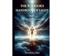 The Warrior’s Handbook of Light: Book 01 - The Awakening Codex