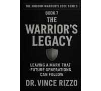 The Warrior’s Legacy: Leaving a Mark That Future Generations Can Follow