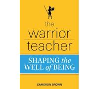 The Warrior Teacher: Shaping the Well of Being