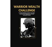 The Warrior Wealth Challenge: A 14-Day Tactical System to Tear Down Financial Resistance & Rewire Your Money Mindset