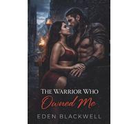 The Warrior Who Owned Me: A Dark Fantasy Erotic Romance