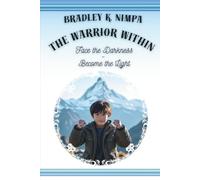 The Warrior Within: Face the Darkness Within - And Become the Light for Others