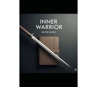 The Warrior Within: "Transforming Fear, Doubt, and Anger into Strength and Clarity"