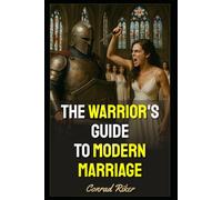 The Warrior's Guide to Modern Marriage