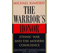 The Warrior's Honor: Ethnic War and the Modern Conscience - NUOVO