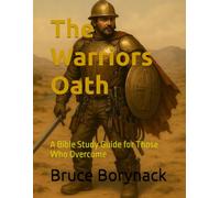 The Warriors Oath: A Bible Study Guide for Those Who Overcome