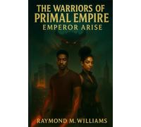 The Warriors of Primal Empire: Emperor Arise