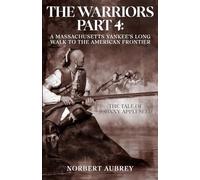 The Warriors Part 4: A Massachusetts Yankee's Long Walk to the American Frontier: The Tale of Johnny Appleseed