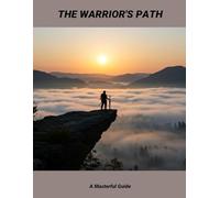 The Warrior'S Path: A Masterful Guide