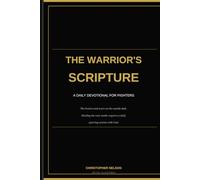 The Warrior's Scripture: A Daily Devotional for those who fight in and out of the ring.