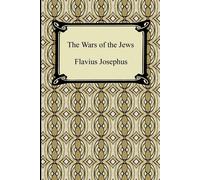 The Wars of the Jews - Josephus Flavius