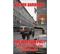 The Warsaw Pact: Life And Death In The Soviet Empire