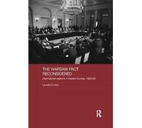 The Warsaw Pact Reconsidered: International Relations in Eastern Europe, 1955-1969