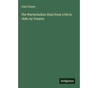 The Warwickshire Hunt from 1795 to 1836, by Venator