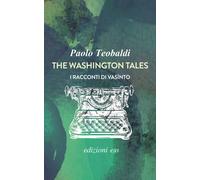 The Washington tales. I racconti di Vasìnto - Teobaldi Paolo