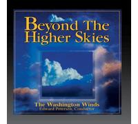 The Washington Winds, Edward Petersen Conducting - Beyond the Higher Skies