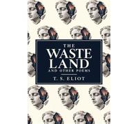 The Waste Land and Other Poems: A Collector's Edition Featuring Original Illustrations
