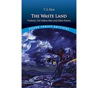 The Waste Land, Prufrock, the Hollow Men and Other Poems