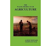 [(The Waste Products of Agriculture)] [Author: Sir Albert Howard] published on (January, 2011)