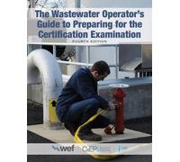 The Wastewater Operator's Guide to Preparing for the Certification E (Tascabile)