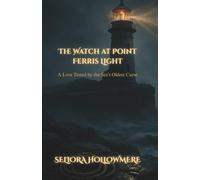 The Watch at Point Ferris Light: A Love Tested by the Sea’s Oldest Curse