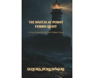 The Watch at Point Ferris Light: A Love Tested by the Sea’s Oldest Curse