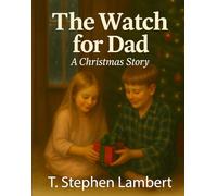 The Watch for Dad: A Christmas Story
