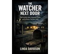 The Watcher Next Door: The Circleville Letters, Anonymous Threats, and the Mystery That Never Ended