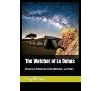 The Watcher of Le Dehus: Historical fiction set circa 2000 BCE, Guernsey