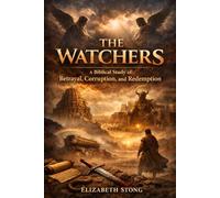 The Watchers: A Biblical Study of Betrayal Corruption and Redemption