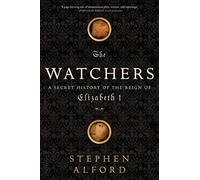 The Watchers: A Secret History of the Reign of Elizabeth I